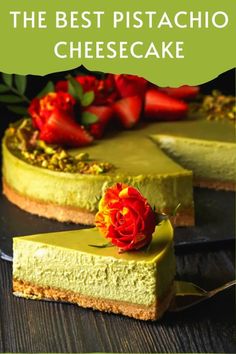 the best pistachio cheesecake is topped with fresh strawberries