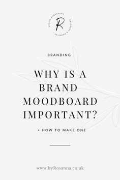 a white background with the words why is a brand moodboard important? and how to make one