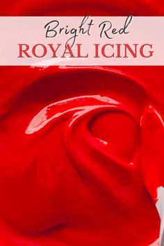 bright red royal icing with the words bright red royal icing on it in front of