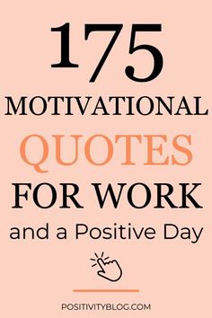 the words 75 motivational quotes for work and a positive day in orange on pink