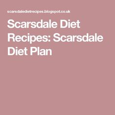 Scarsdale Diet Recipes: Scarsdale Diet Plan