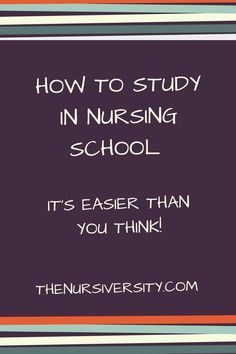 the words how to study in nursing school, it's easier than you think