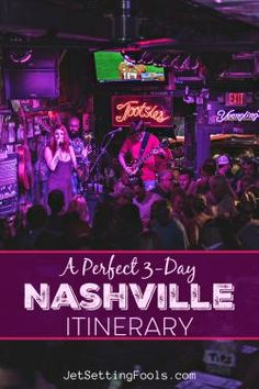 a band performing in front of a crowd with the words perfect 3 day nashville itinerary