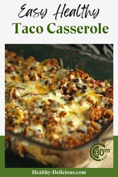 easy healthy taco casserole recipe in a glass baking dish with text overlay