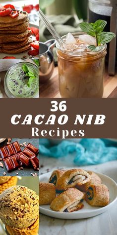 there are many different desserts and drinks on the table with text overlay that reads 35 cacao nib recipes