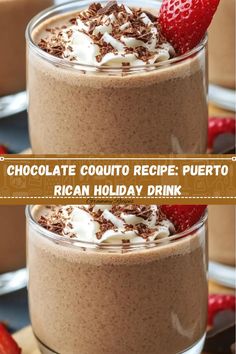 two glasses filled with chocolate and strawberries on top of each other next to the words chocolate coutto recipe puerto rican holiday drink