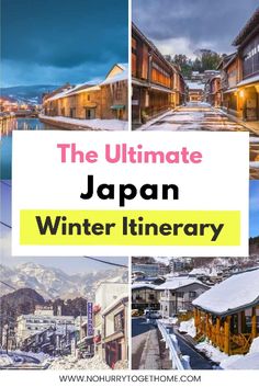 the ultimate japan winter itinerary with pictures of snow covered buildings and mountains in the background