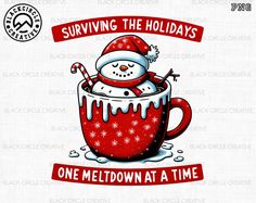 a snowman in a mug with the words surviving the holidays one meltdown at a time