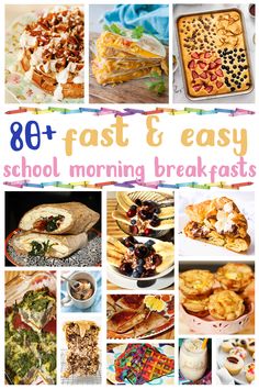 an image of breakfast and desserts with the words, 80 fast & easy school morning breakfast