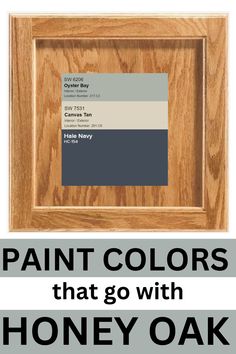 the words paint colors that go with honey oak are in black, white and grey