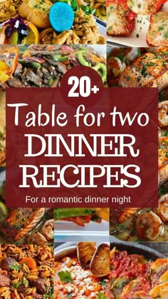 different types of dinner dishes with text overlay that reads 20 table for two dinner recipes for a romantic dinner night