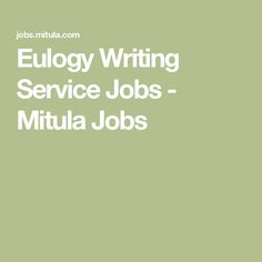 the words eulogy writing service jobs - mitula jobs are in white on a green background