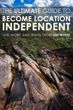 the ultimate guide to become location independent live work and travel from anywhere