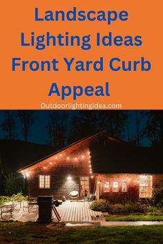 the front yard is lit up at night with text overlay that reads landscape lighting ideas from yard curb appeal