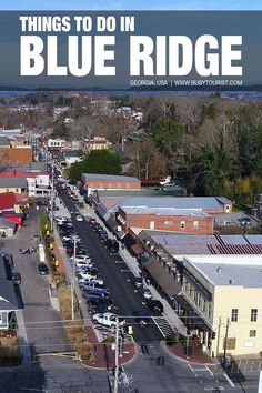 an aerial view of blue ridge with the words things to do in blue ridge