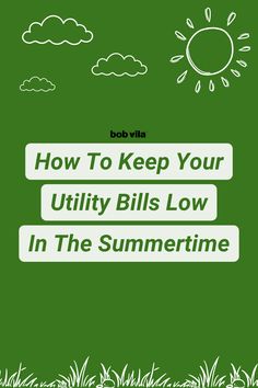 a green cover with the words how to keep your utility bills low in the summertime