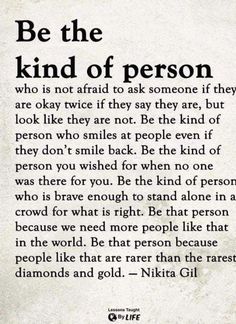 a poem written in black and white with the words be the kind of person who is not afraid to ask someone if they are