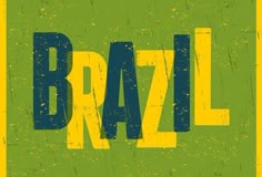 the word brazil is written in grungy yellow and green letters on a green background