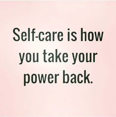 a pink background with the words self - care is how you take your power back