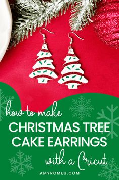 christmas tree cake earrings with the words how to make christmas tree cake earrings with a crict