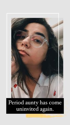 a woman wearing glasses with the caption period any has come uninvined again