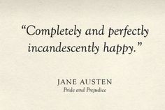 jane austen quote about perfectly and perfectly incadescently happy on white paper