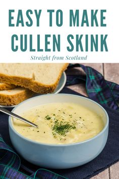 a bowl of soup with bread on the side and text overlay that reads easy to make gulen skin straight from scotland