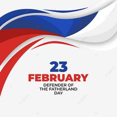 a red, white and blue background with the words 23 february defender of the fatherland day