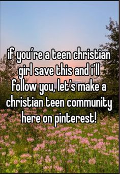 the words if you're a teen christian girl save this and i follow you let's make a christian teen community here on pinterest