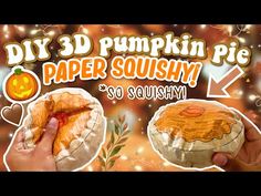 two hands holding pumpkin pies with the words diy 3d pumpkin pie paper squishy