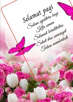 pink and white flowers are in front of a card that says selamat pagi