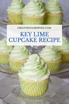 cupcakes with green frosting sitting on a glass cake plate and the words key lime cupcake recipe