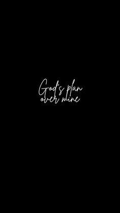 the words god's plan are written in white ink on a black background,