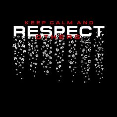 a black background with white letters and the words respect written in red on top of it