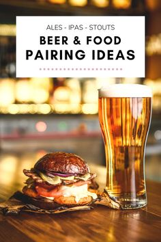 a glass of beer next to a burger on a wooden table with the words ales - iras - stouts beer and food pairing ideas