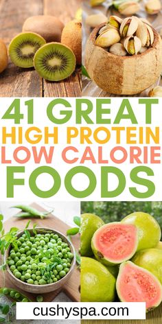 four different fruits and vegetables with the words 4 great high protein low calorie foods