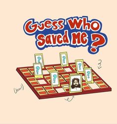 a board game with the words guess who saved me?