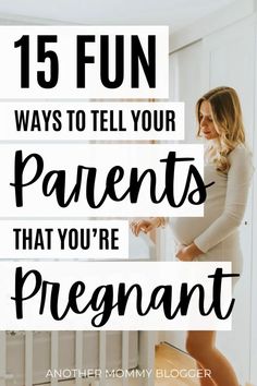 a pregnant woman standing in front of a window with the words 15 fun ways to tell your parents that you're pregnant