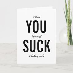 You Suck Funny Rude Happy Birthday Card Size: ' ', 5" x 7". Color: Matte. Gender: unisex. Age Group: adult. Birthday Card Sarcastic, Funny Cards For Birthday, Birthday Cards Funny Friend Hilarious, Birthday Card For Friend Funny, Funny Bday Card For Best Friend, Birthday Card Ideas For Guy Friends, Funny Birthday Notes, Funny Ways To Say Happy Birthday, Funny Things To Write In A Birthday Card