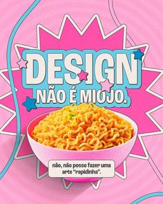 a bowl of noodles with the words design nao e mijo in spanish above it