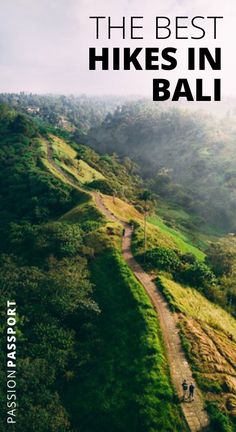 the best hikes in bali, with text overlaying it and an aerial view of