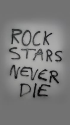 the words rock stars never die written in black ink on a white background with some type of writing