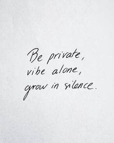 Vibe Alone, Be Private, Vie Motivation, Note To Self, Pretty Words