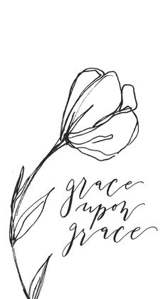 a black and white drawing of a flower with the words once upon grace on it