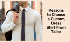 Find the top reasons here why you need to choose custom dress shirt from tailor Custom Dress Shirts, Custom Dress, Custom Tailoring, Dress Shirts, Worth It, Dress Shirt, Custom Shirts, Benefits