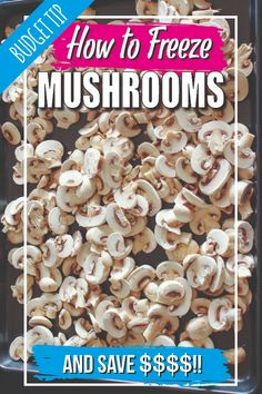 a tray full of mushrooms with the text how to freeze mushrooms and save $ 5