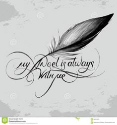 an inked feather with the words my angel is always written on it's side