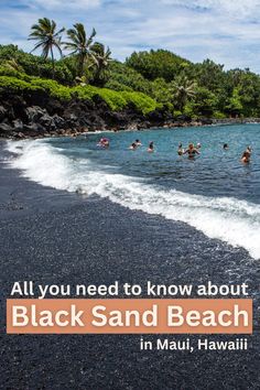 black sand beach with people swimming in it and the words all you need to know about black sand beach