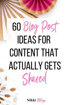 the words, 60 blog post ideas for content that actually gets shared are above an image of paper fans