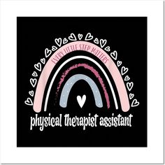 Physical Therapist Assistant Rainbow PTA Physical Therapy -- Choose from our vast selection of art prints and posters to match with your desired size to make the perfect print or poster. Pick your favorite: Movies, TV Shows, Art, and so much more! Available in mini, small, medium, large, and extra-large depending on the design. For men, women, and children. Perfect for decoration. Pta Gifts, Physical Therapist Assistant, Health Fair, Athletic Training, Physical Therapist, Physical Therapy, Extra Large, Physics, Favorite Movies